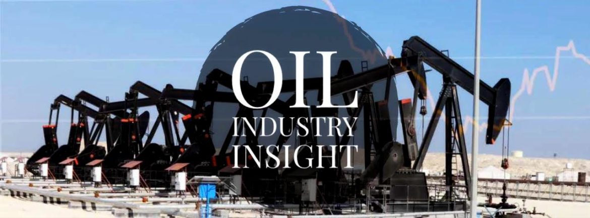 Oil Industry Insight, oil industry insights and analysis